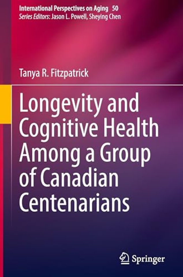 Longevity and Cognitive Health Among a Group of Canadian Centenarians