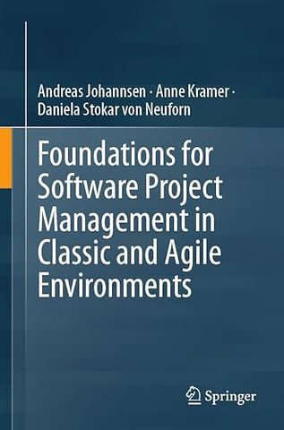 Foundations for Software Project Management in Classic and Agile Environments