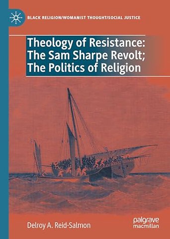 Theology of Resistance: The Sam Sharpe Revolt; The Politics of Religion