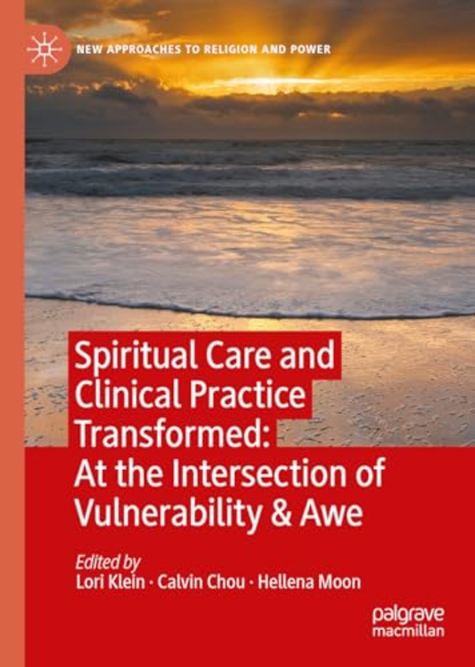 Spiritual Care and Clinical Practice Transformed: At the Intersection of Vulnerability & Awe