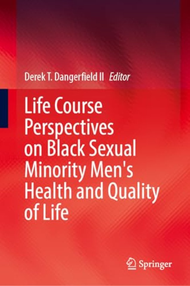 Life Course Perspectives on Black Sexual Minority Men's Health and Quality of Life