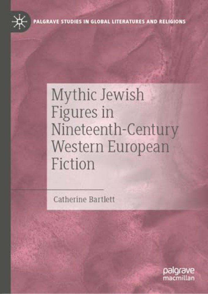 Mythic Jewish Figures in Nineteenth-Century Western European Fiction