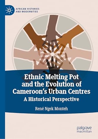 Ethnic Melting Pot and the Evolution of Cameroon’s Urban Centres