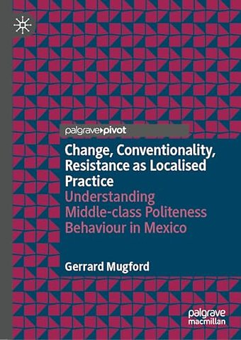 Change, Conventionality, Resistance as Localised Practice