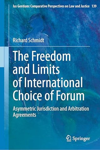 The Freedom and Limits of International Choice of Forum