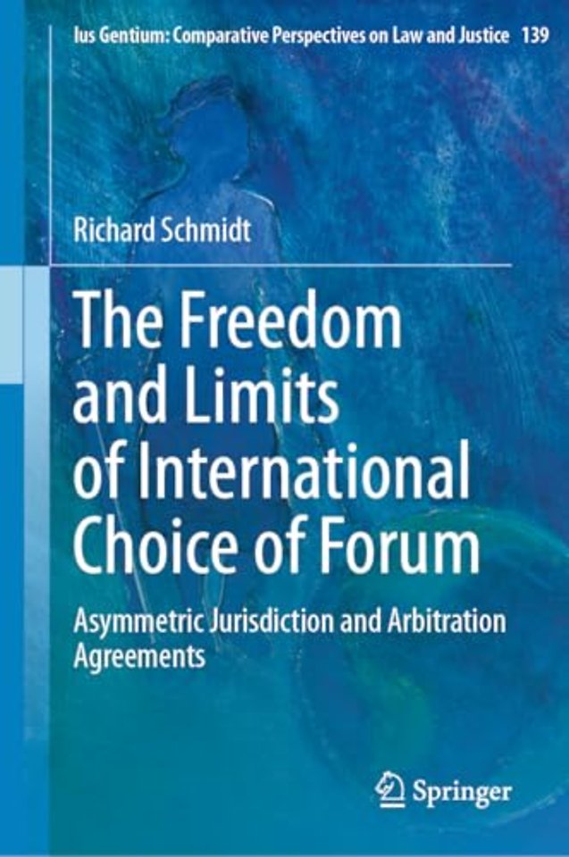 The Freedom and Limits of International Choice of Forum