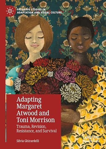 Adapting Margaret Atwood and Toni Morrison