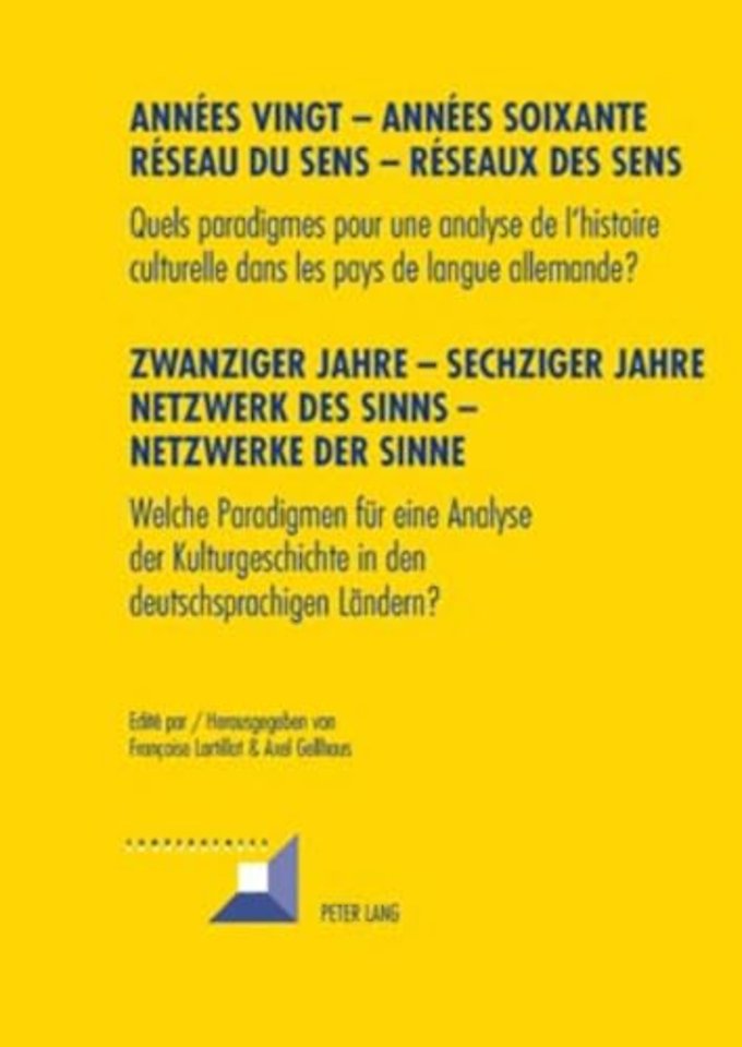 Annees Vingt - Annees Soixante. Reseaux Du Sens - Reseaux Des Sens- Zwanziger Jahre - Sechziger Jahre. Netzwerke Des Sinns - Netzwerke Der Sinne