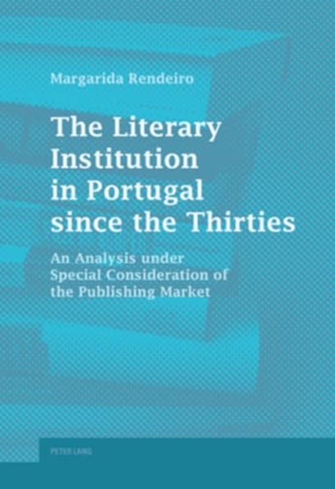 The Literary Institution in Portugal since the Thirties