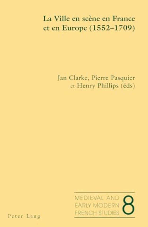 La Ville En Scene En France Et En Europe (1552-1709)