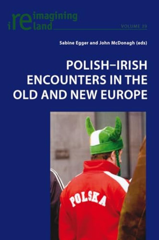 Polish-Irish Encounters in the Old and New Europe