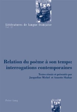 Relation Du Poeme A Son Temps: Interrogations Contemporaines
