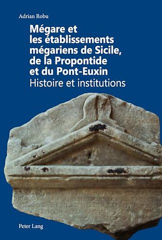 Megare Et Les Etablissements Megariens de Sicile, de la Propontide Et Du Pont-Euxin