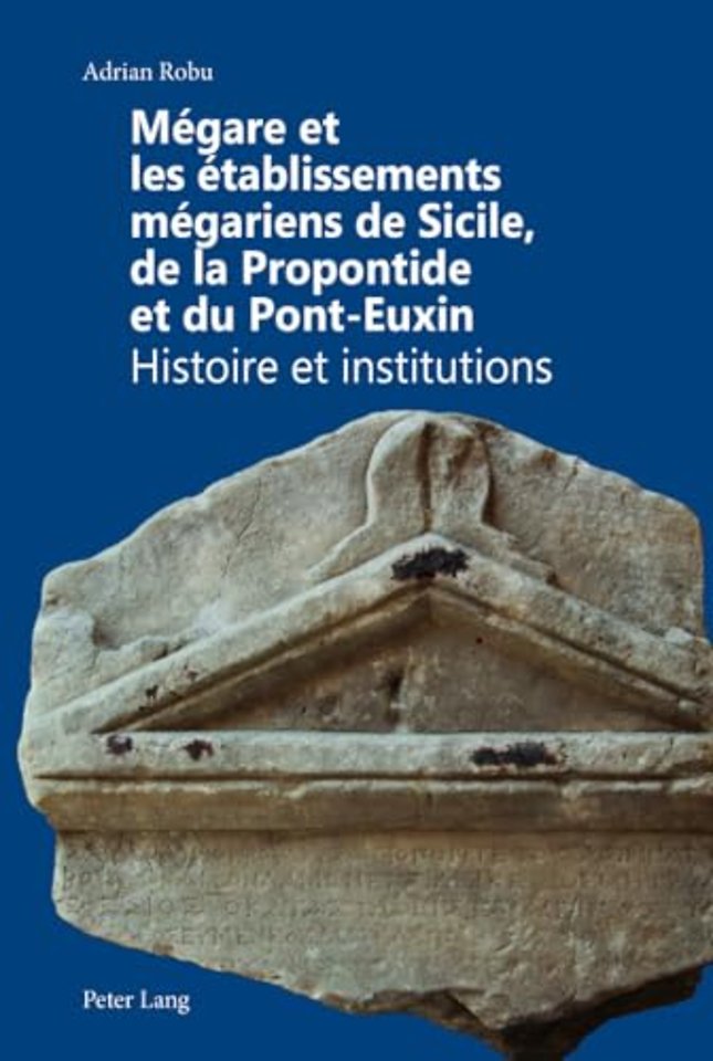 Megare Et Les Etablissements Megariens de Sicile, de la Propontide Et Du Pont-Euxin
