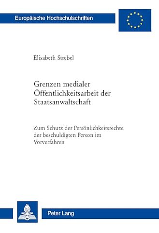 Grenzen Medialer Oeffentlichkeitsarbeit Der Staatsanwaltschaft