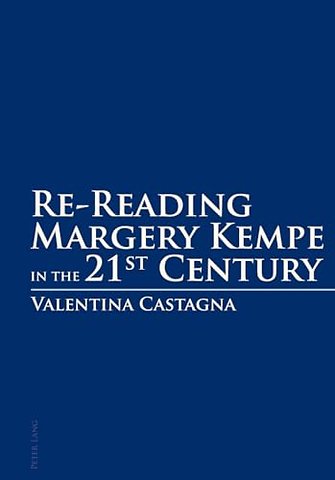 Re-Reading Margery Kempe in the 21 st Century