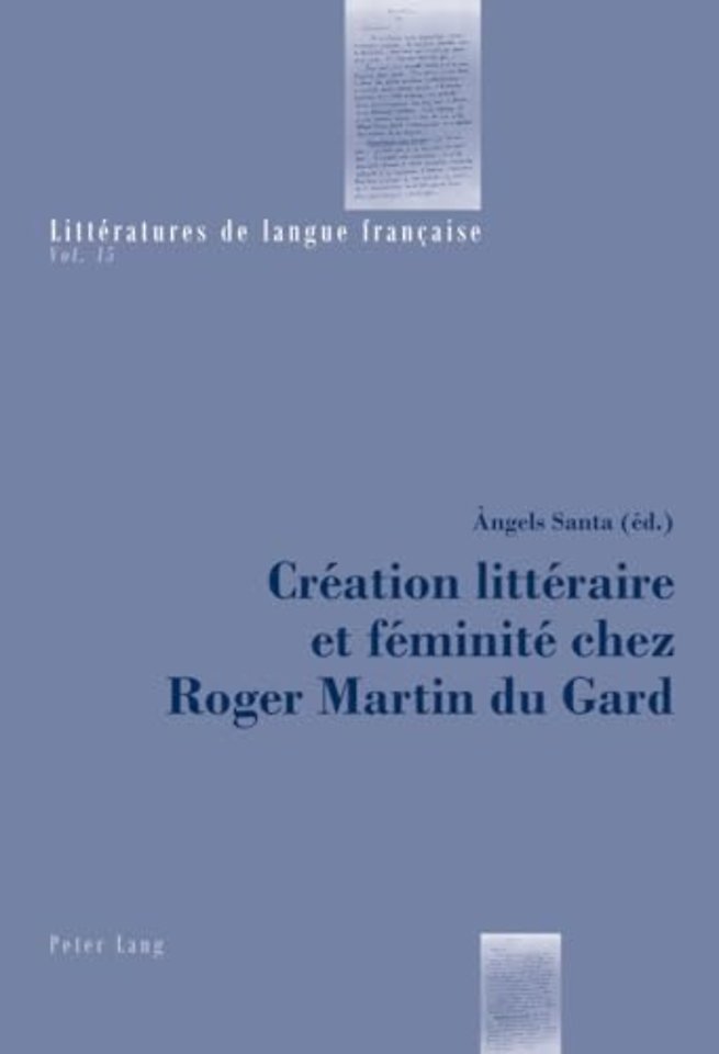 Creation Litteraire Et Feminite Chez Roger Martin Du Gard