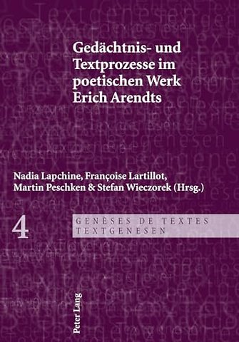 Gedaechtnis- Und Textprozesse Im Poetischen Werk Erich Arendts