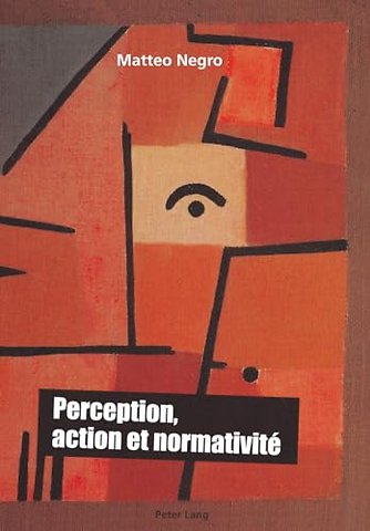 Perception, Action Et Normativite