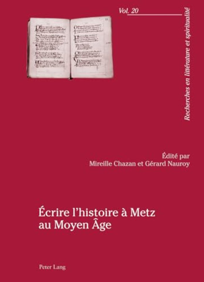 Ecrire l'Histoire A Metz Au Moyen Age