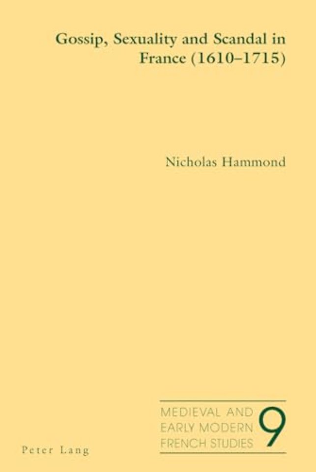 Gossip, Sexuality and Scandal in France (1610-1715)