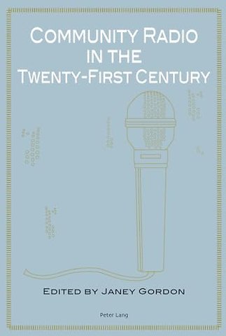Community Radio in the Twenty-First Century