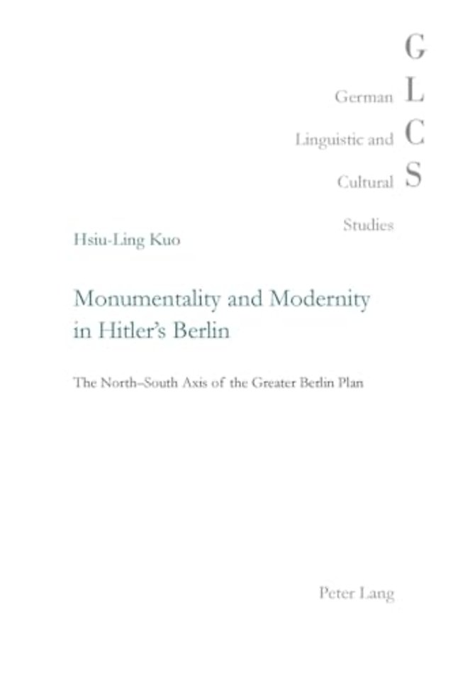 Monumentality and Modernity in Hitler’s Berlin