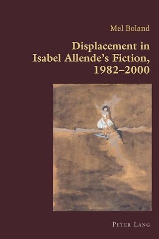 Displacement in Isabel Allende’s Fiction, 1982–2000