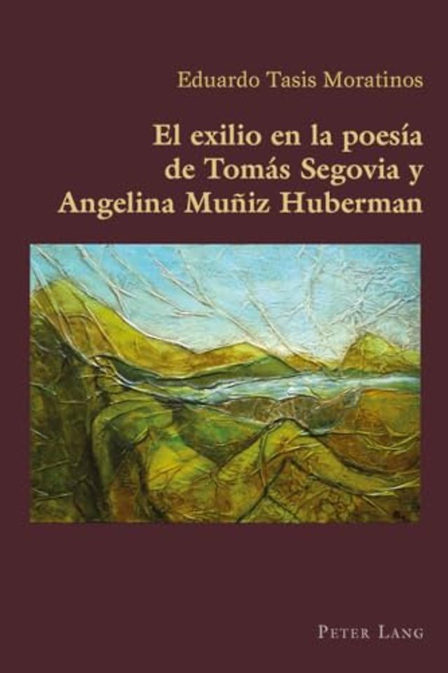 El Exilio En La Poesia de Tomas Segovia Y Angelina Muniz Huberman