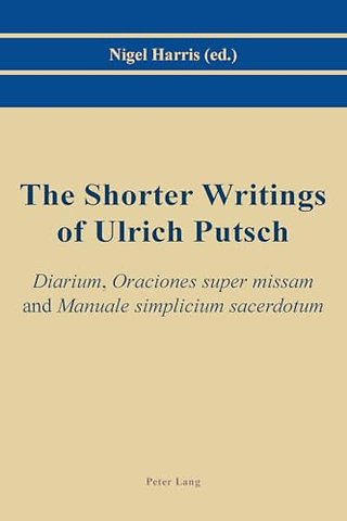 The Shorter Writings of Ulrich Putsch