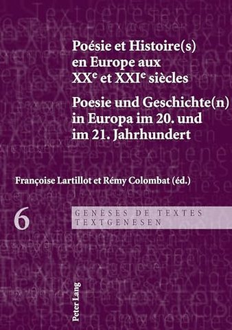 Poesie Et Histoire(s) En Europe Aux Xxe Et Xxie Siecles - Poesie Und Geschichte(n) in Europa Im 20. Und Im 21. Jahrhundert