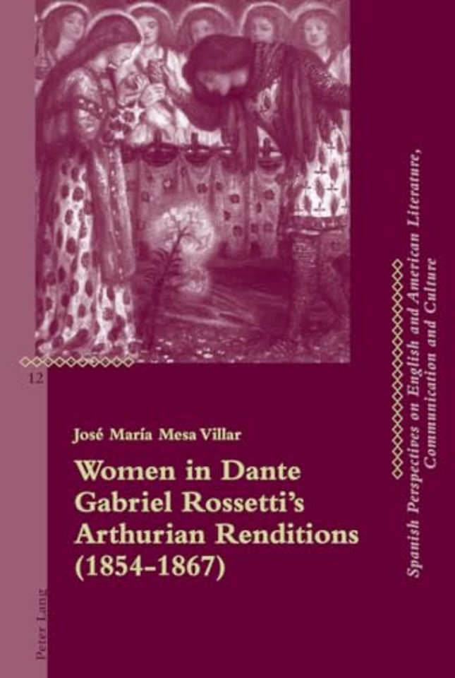 Women in Dante Gabriel Rossetti’s Arthurian Renditions (1854–1867)