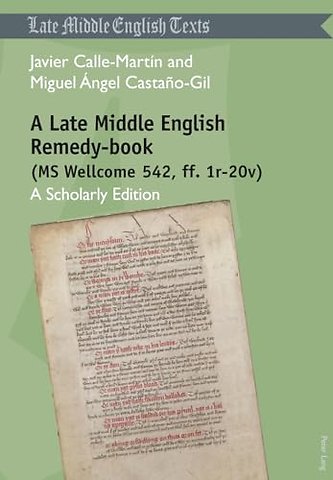 A Late Middle English Remedy-book (MS Wellcome 542, ff. 1r-20v)