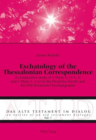 Eschatology of the Thessalonian Correspondence
