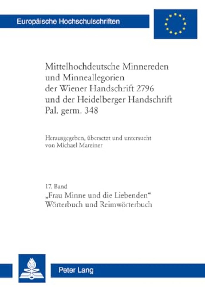 Mittelhochdeutsche Minnereden Und Minneallegorien Der Wiener Handschrift 2796 Und Der Heidelberger Handschrift Pal. Germ. 348
