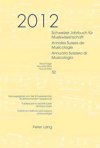 Schweizer Jahrbuch Fur Musikwissenschaft- Annales Suisses de Musicologie- Annuario Svizzero Di Musicologia