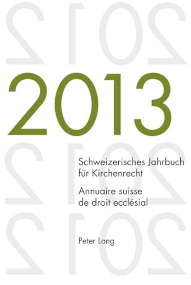 Schweizerisches Jahrbuch Fuer Kirchenrecht. Bd. 18 (2013) / Annuaire Suisse de Droit Ecclesial. Vol. 18 (2013)