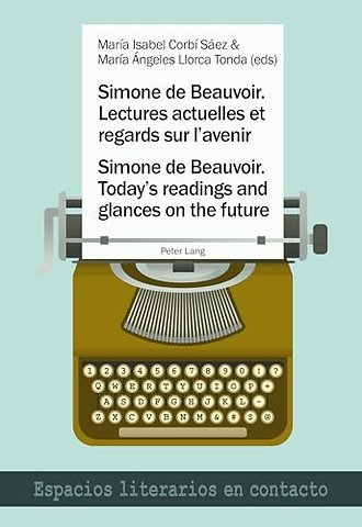 Simone de Beauvoir. Lectures actuelles et regards sur l’avenir / Simone de Beauvoir. Today’s readings and glances on the future