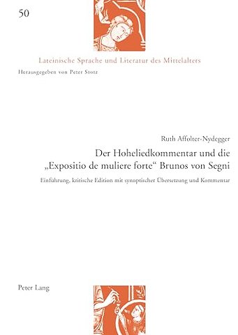 Der Hoheliedkommentar Und Die "Expositio De Muliere Forte" Brunos Von Segni