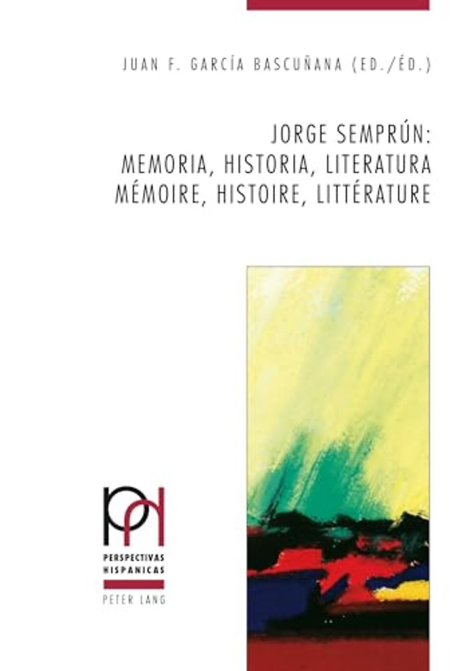 Jorge Semprun: Memoria, Historia, Literatura / Memoire, Histoire, Litterature