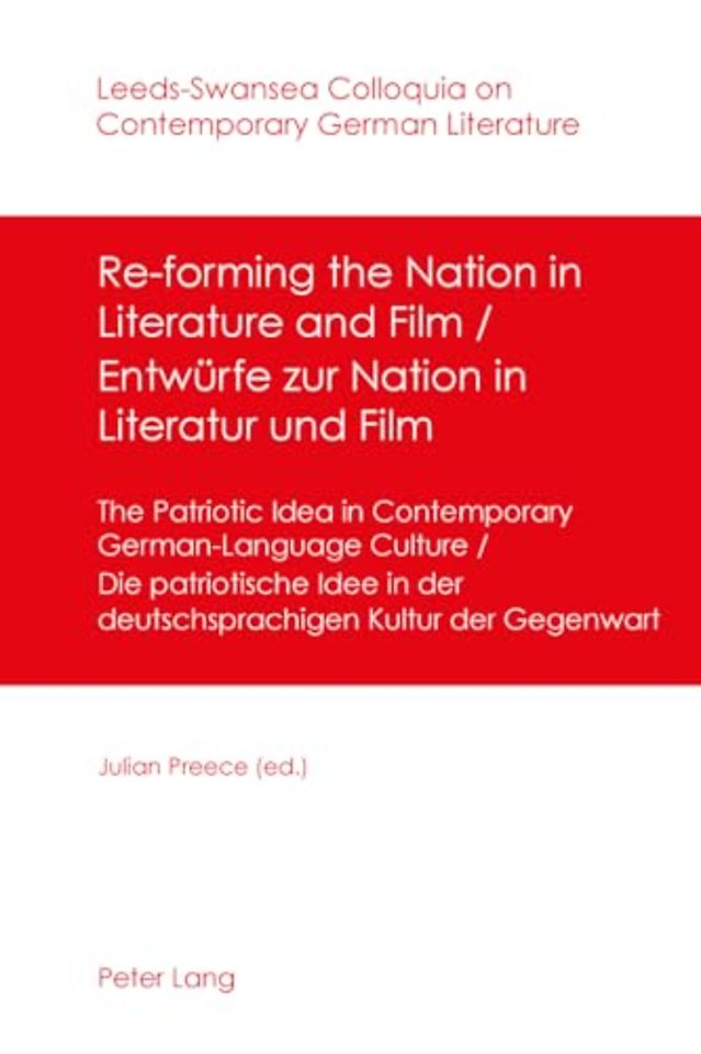 Re-forming the Nation in Literature and Film - Entwuerfe zur Nation in Literatur und Film