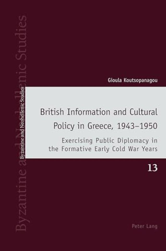 British Information and Cultural Policy in Greece, 1943–1950