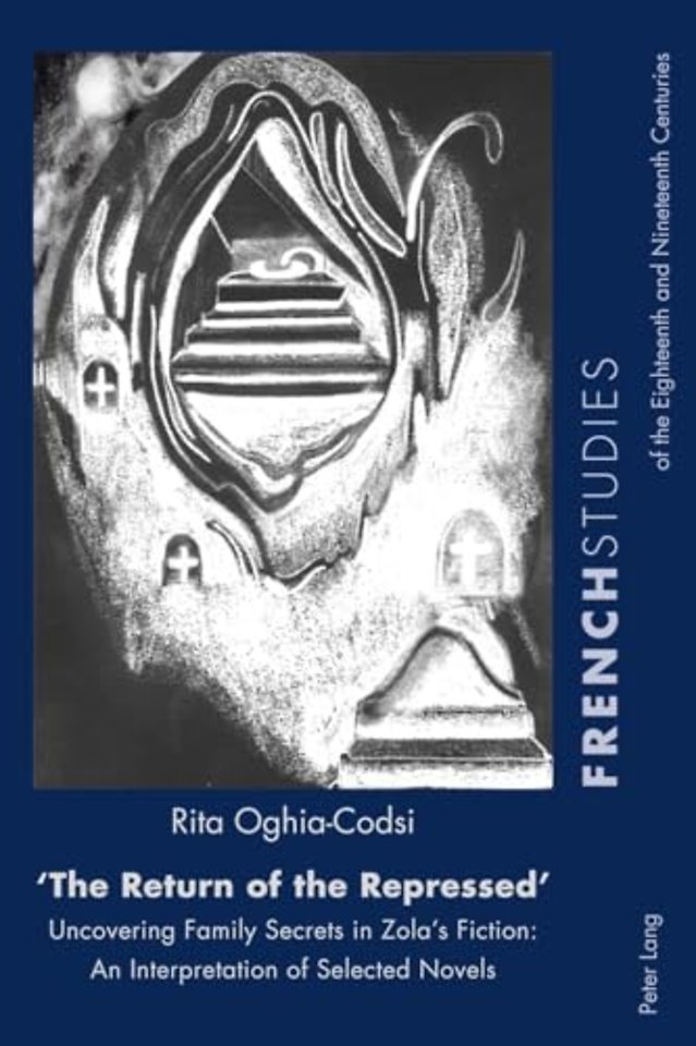 "The Return of the Repressed": Uncovering Family Secrets in Zola's Fiction