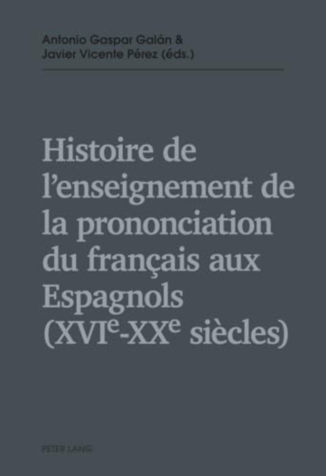 Histoire de l'enseignement de la prononciation du francais aux Espagnols (XVIe - XXe siecles)