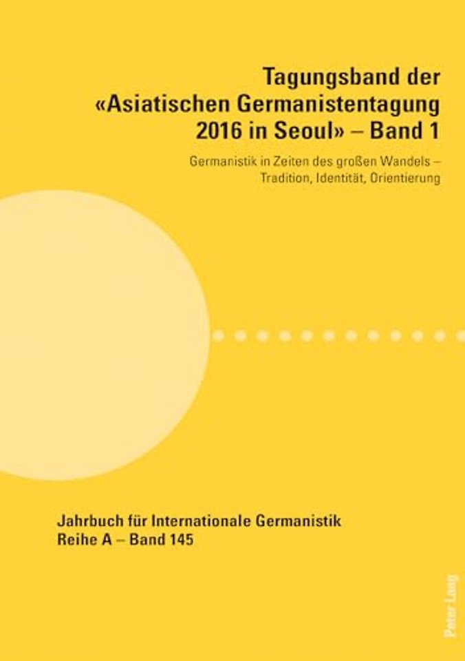 Tagungsband der Asiatischen Germanistentagung 2016 in Seoul - Band 1