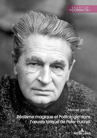 Realisme Magique Et Poetologie Dans l'Oeuvre Lyrique de Peter Huchel