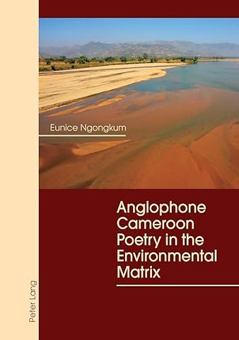 Anglophone Cameroon Poetry in the Environmental Matrix