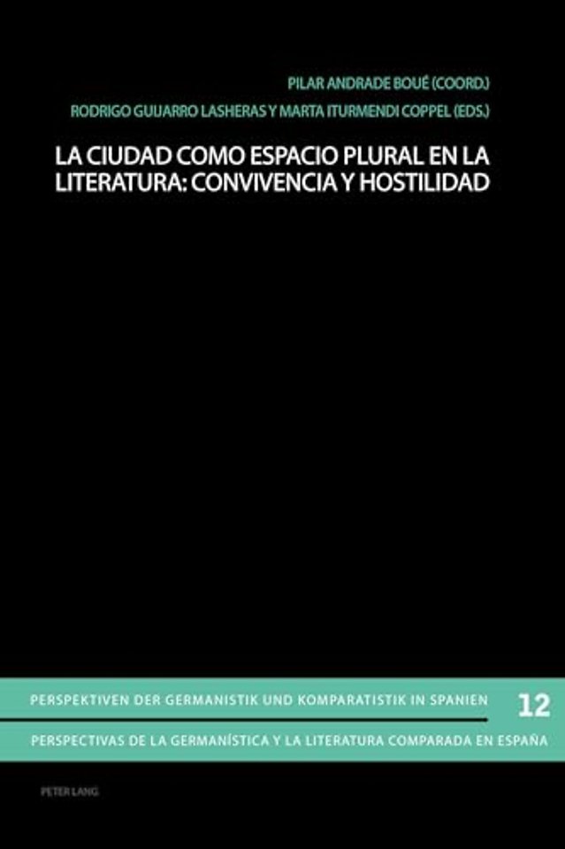 La Ciudad Como Espacio Plural En La Literatura: Convivencia Y Hostilidad