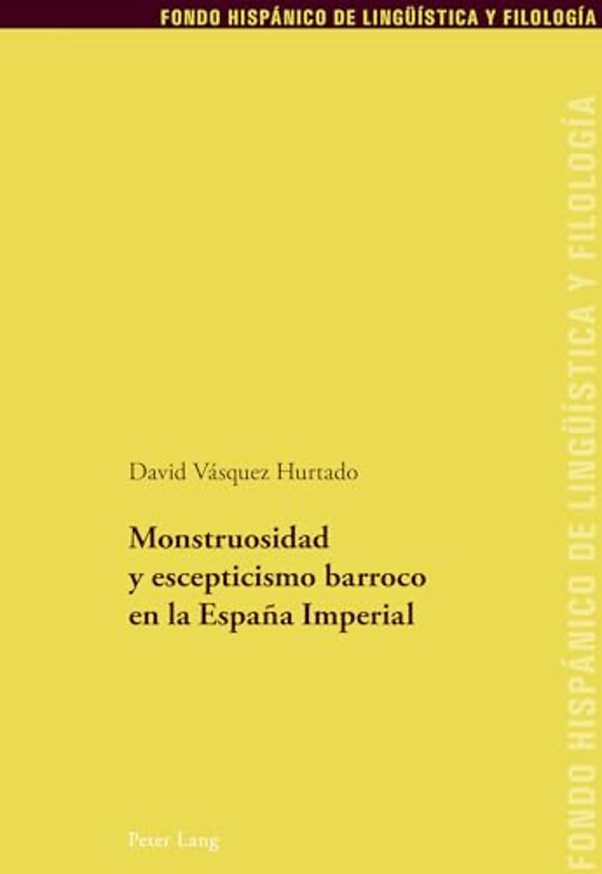 Monstruosidad y escepticismo barroco en la Espana Imperial