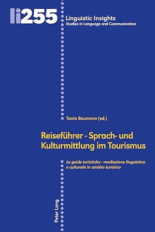 Reisefuehrer - Sprach- Und Kulturmittlung Im Tourismus / Le Guide Turistiche - Mediazione Linguistica E Culturale in Ambito Turistico